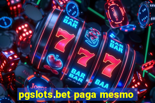 pgslots.bet paga mesmo